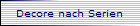 Decore nach Serien