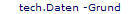 tech.Daten -Grund